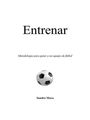 cover image of Entrenar. Metodologia para guiar a un equipo de fútbol